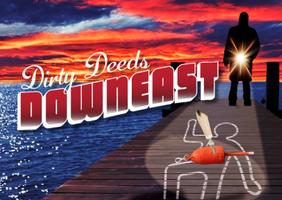 Dirty Deeds Downeast